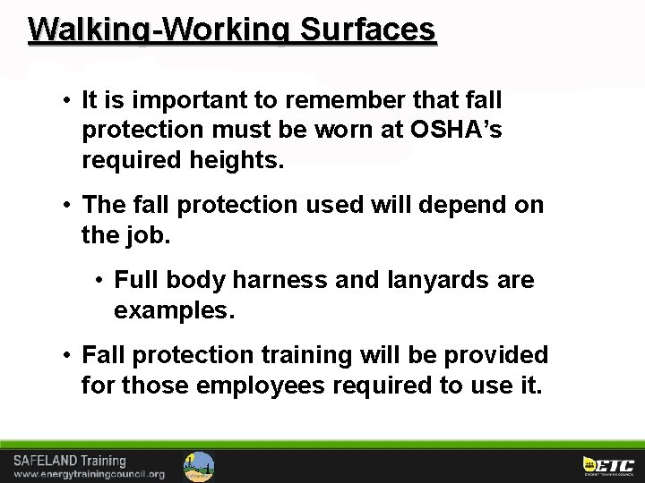 Walking-Working Surfaces • It is important to remember that fall protection must be worn