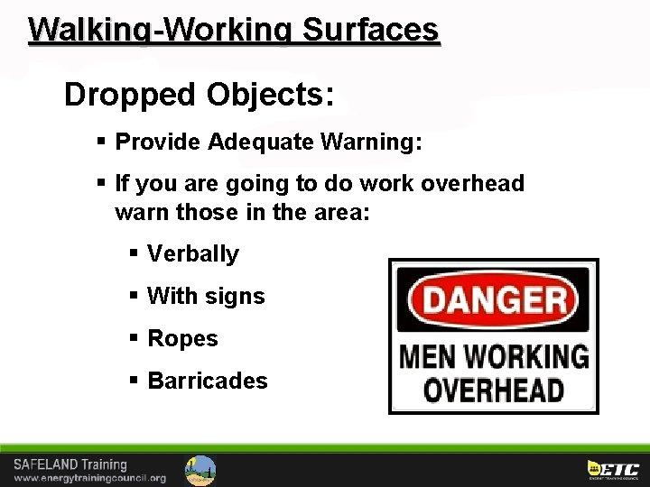 Walking-Working Surfaces Dropped Objects: § Provide Adequate Warning: § If you are going to