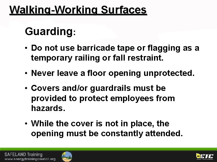 Walking-Working Surfaces Guarding: • Do not use barricade tape or flagging as a temporary