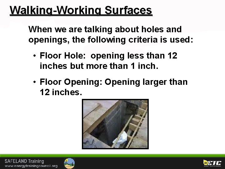 Walking-Working Surfaces When we are talking about holes and openings, the following criteria is