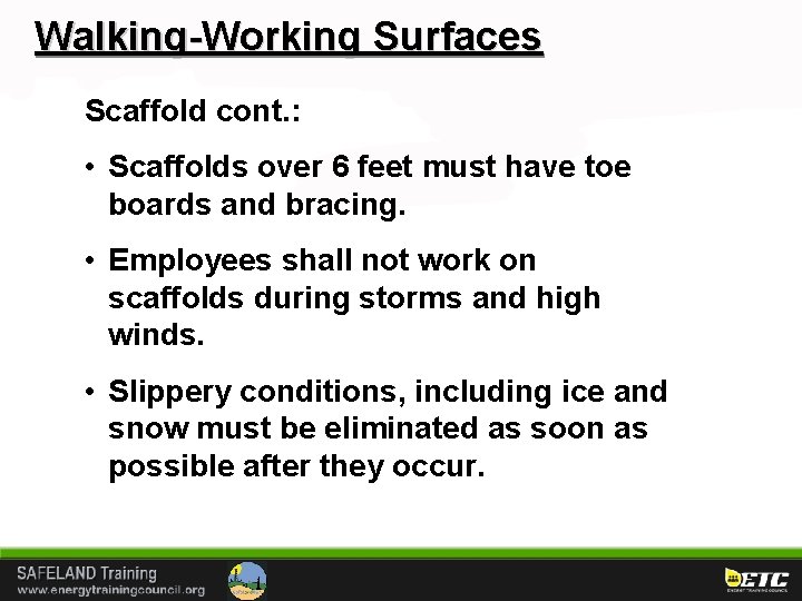 Walking-Working Surfaces Scaffold cont. : • Scaffolds over 6 feet must have toe boards
