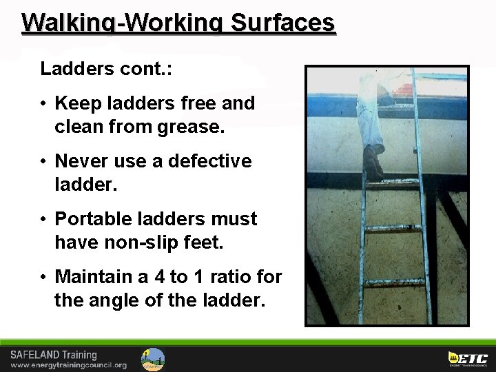 Walking-Working Surfaces Ladders cont. : • Keep ladders free and clean from grease. •