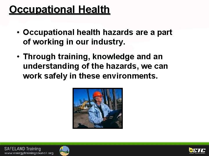 Occupational Health • Occupational health hazards are a part of working in our industry.