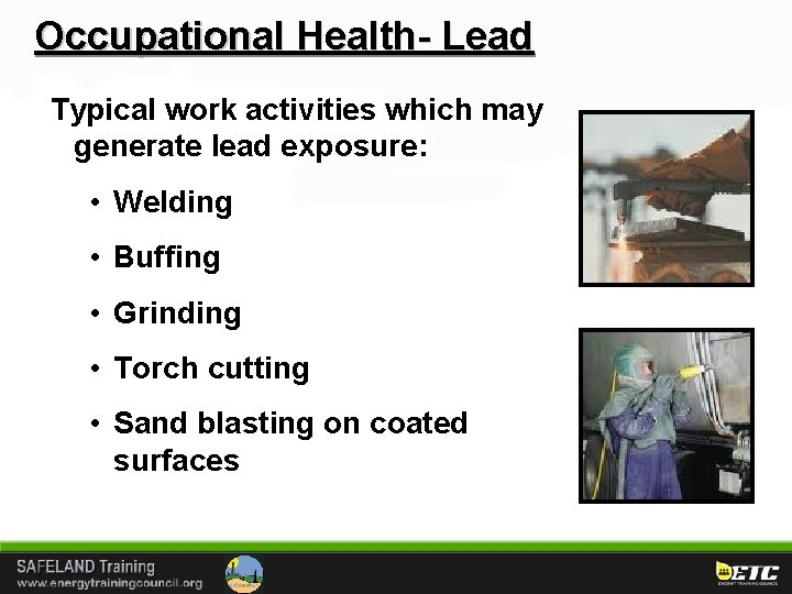 Occupational Health- Lead Typical work activities which may generate lead exposure: • Welding •