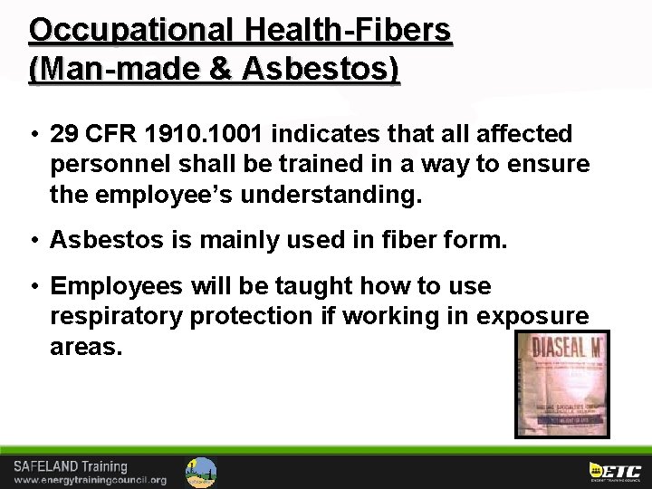 Occupational Health-Fibers (Man-made & Asbestos) • 29 CFR 1910. 1001 indicates that all affected