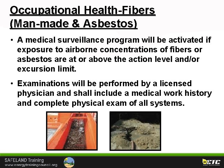 Occupational Health-Fibers (Man-made & Asbestos) • A medical surveillance program will be activated if