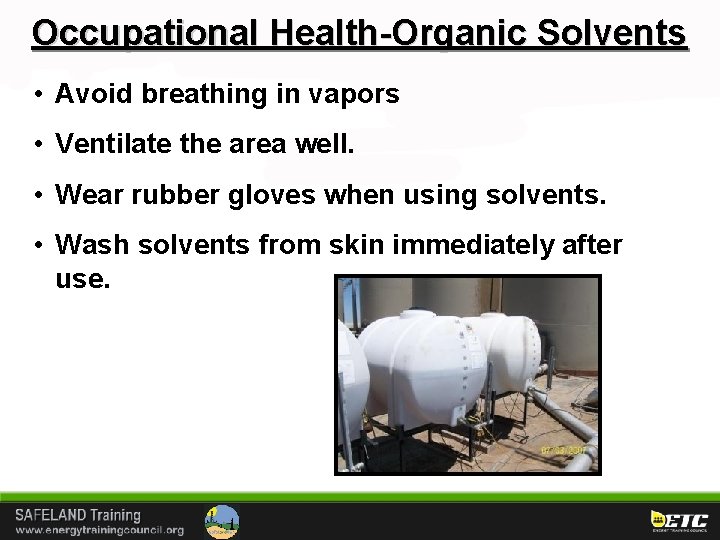 Occupational Health-Organic Solvents • Avoid breathing in vapors • Ventilate the area well. •