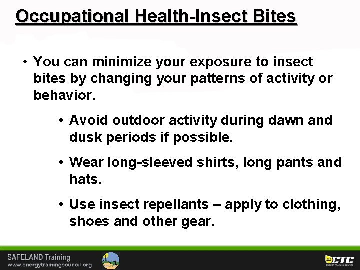 Occupational Health-Insect Bites • You can minimize your exposure to insect bites by changing