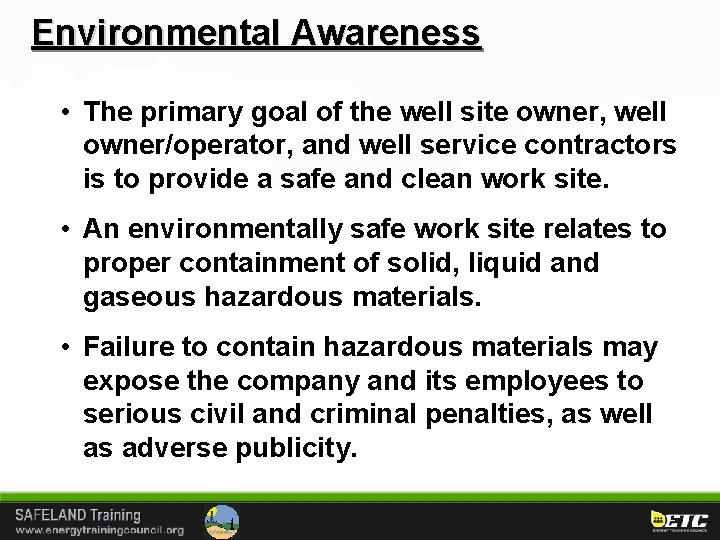 Environmental Awareness • The primary goal of the well site owner, well owner/operator, and