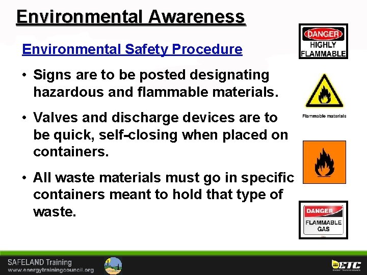 Environmental Awareness Environmental Safety Procedure • Signs are to be posted designating hazardous and