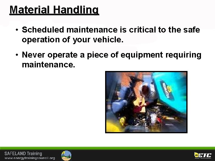 Material Handling • Scheduled maintenance is critical to the safe operation of your vehicle.