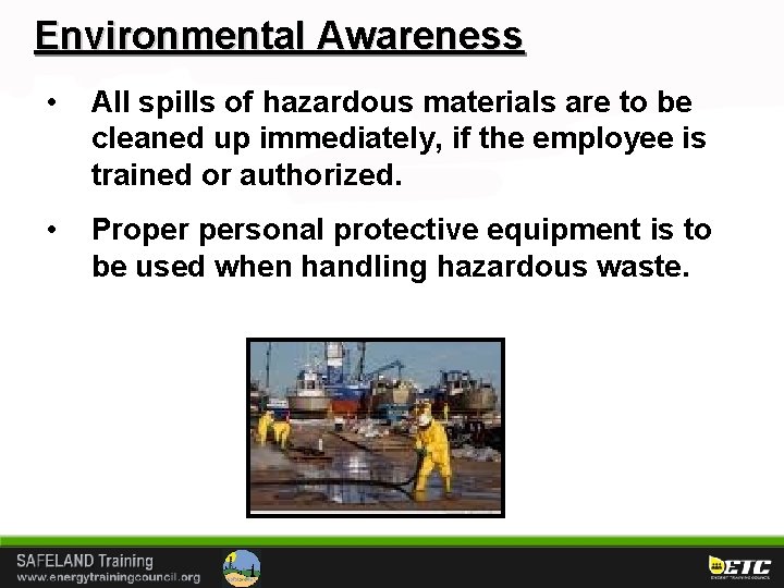 Environmental Awareness • All spills of hazardous materials are to be cleaned up immediately,