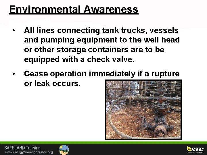 Environmental Awareness • All lines connecting tank trucks, vessels and pumping equipment to the