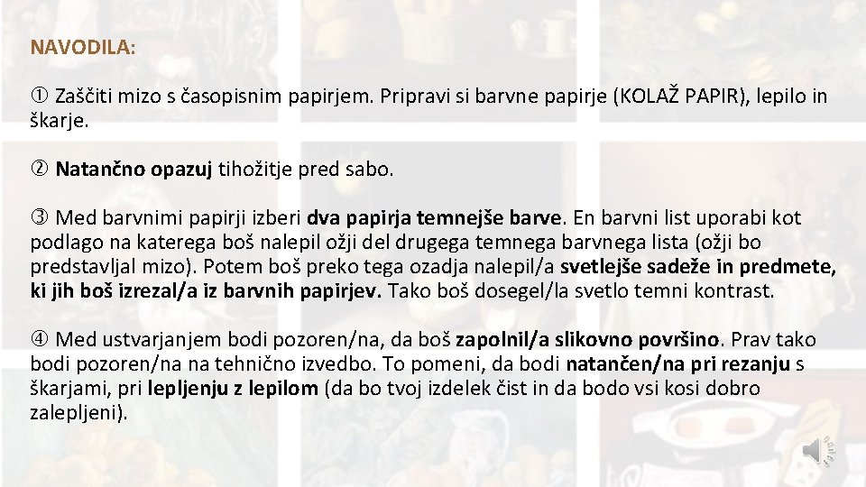 NAVODILA: Zaščiti mizo s časopisnim papirjem. Pripravi si barvne papirje (KOLAŽ PAPIR), lepilo in