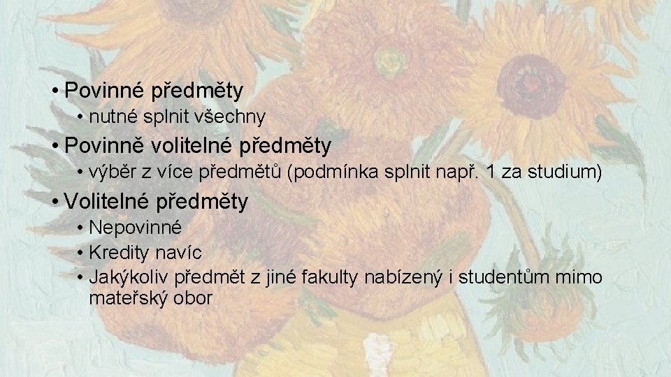  • Povinné předměty • nutné splnit všechny • Povinně volitelné předměty • výběr