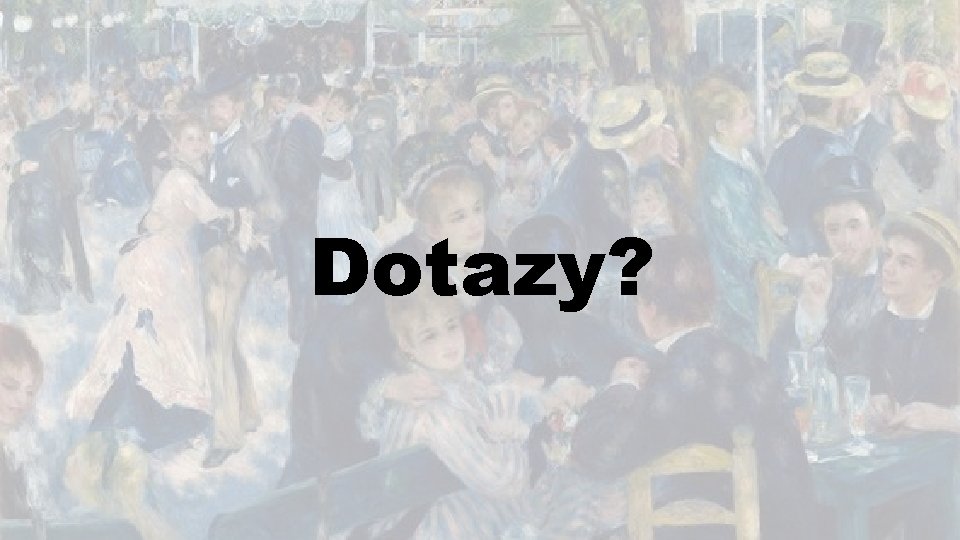 Dotazy? 