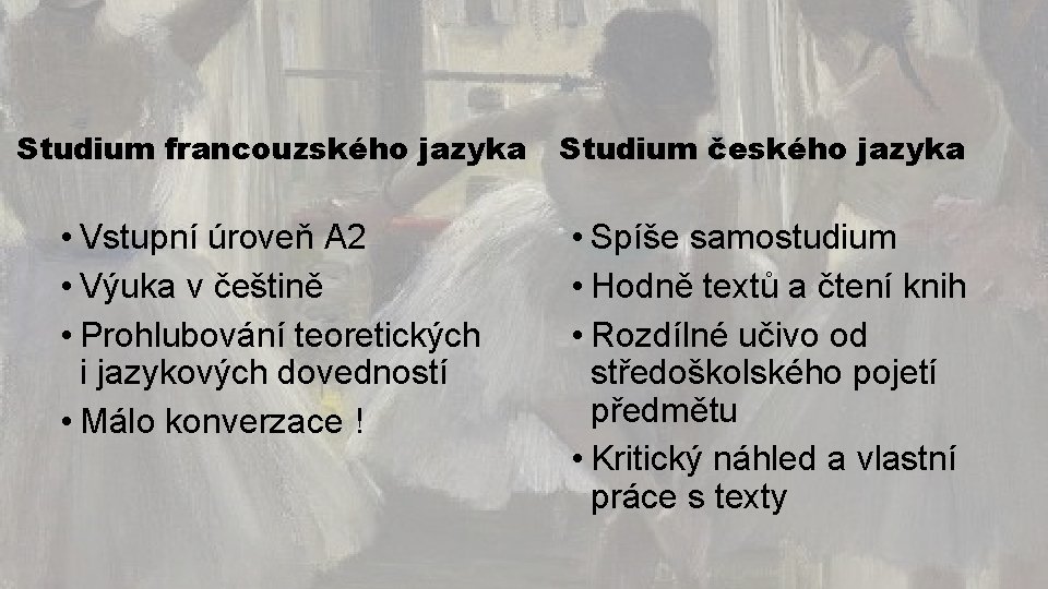 Studium francouzského jazyka Studium českého jazyka • Vstupní úroveň A 2 • Výuka v