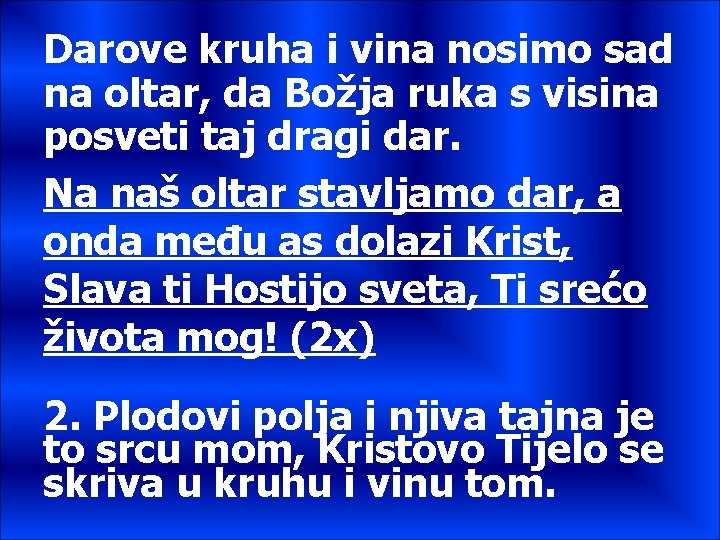 Darove kruha i vina nosimo sad na oltar, da Božja ruka s visina posveti