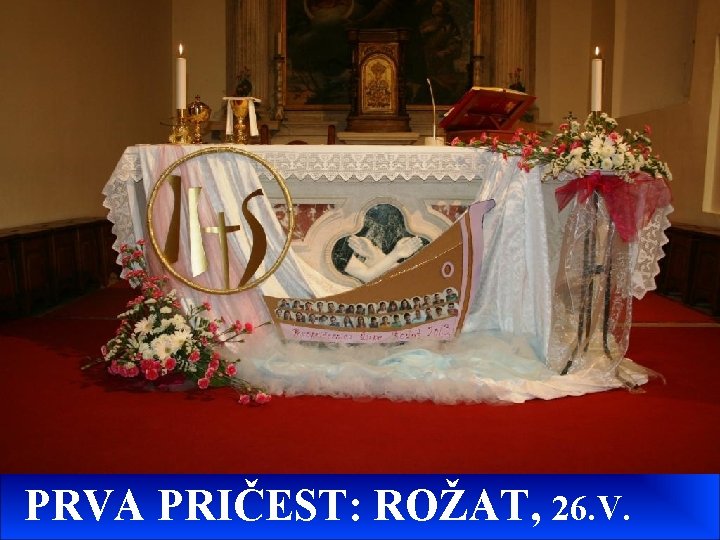 PRVA PRIČEST: ROŽAT, 26. V. 