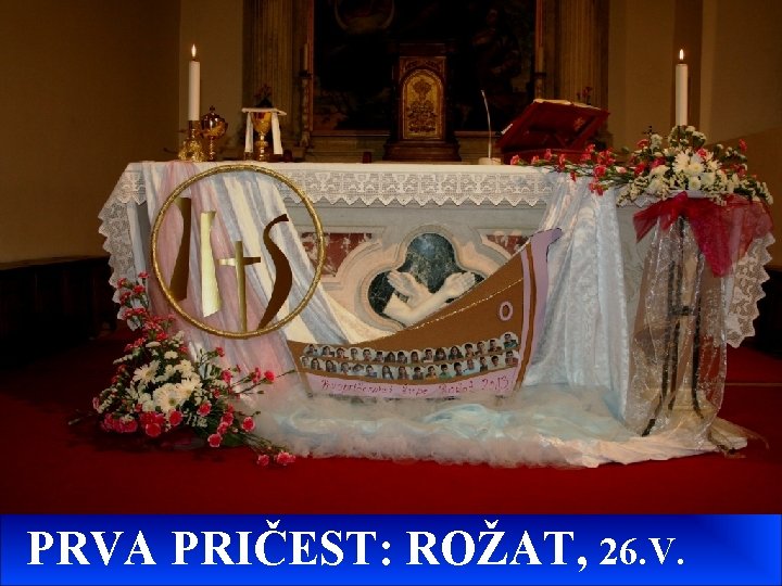 PRVA PRIČEST: ROŽAT, 26. V. 