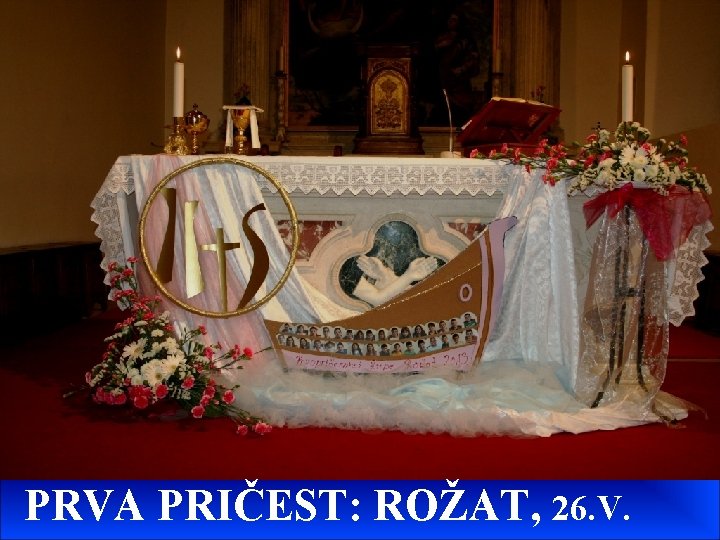 PRVA PRIČEST: ROŽAT, 26. V. 