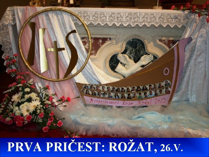 PRVA PRIČEST: ROŽAT, 26. V. 
