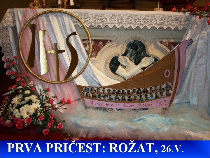 PRVA PRIČEST: ROŽAT, 26. V. 