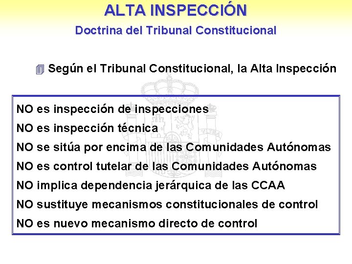 ALTA INSPECCIÓN Doctrina del Tribunal Constitucional 4 Según el Tribunal Constitucional, la Alta Inspección