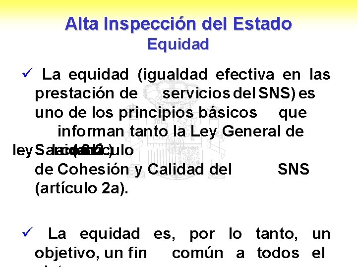 Alta Inspección del Estado Equidad ü La equidad (igualdad efectiva en las prestación de
