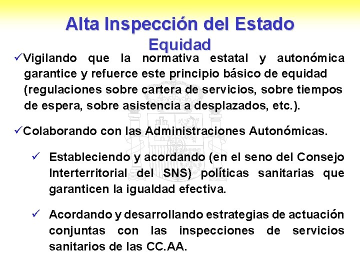 Alta Inspección del Estado Equidad üVigilando que la normativa estatal y autonómica garantice y