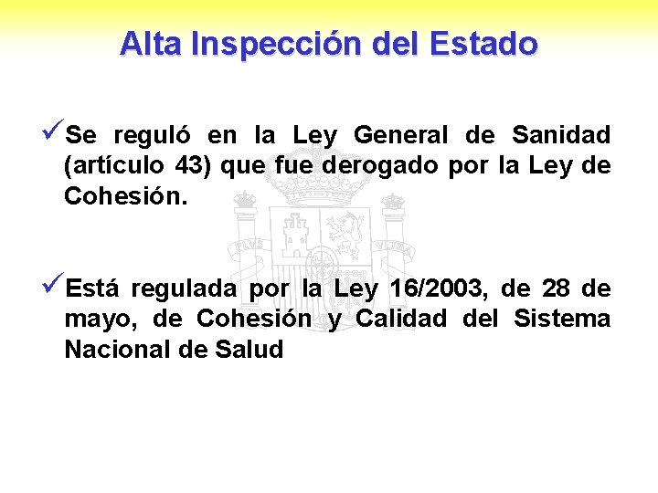 Alta Inspección del Estado üSe reguló en la Ley General de Sanidad (artículo 43)