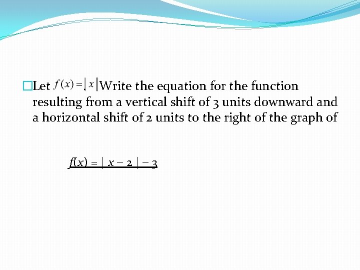 �Let. Write the equation for the function resulting from a vertical shift of 3