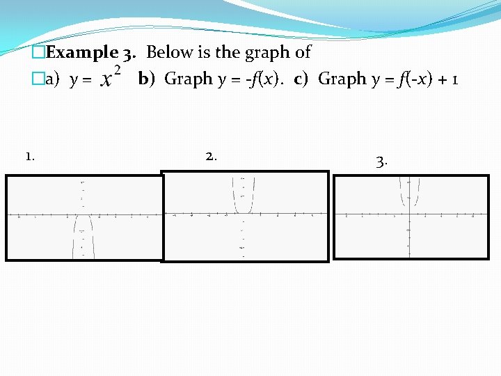 �Example 3. Below is the graph of �a) y = b) Graph y =