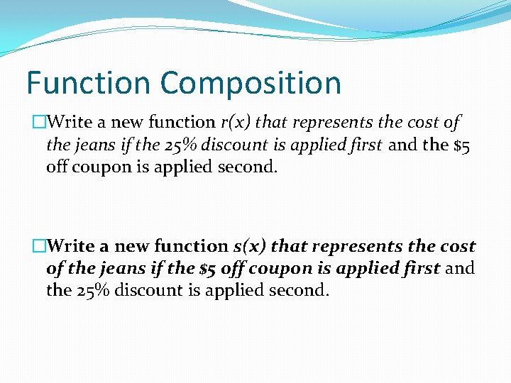 Function Composition �Write a new function r(x) that represents the cost of the jeans