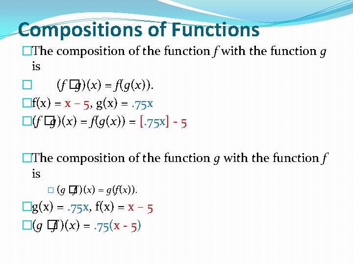 Compositions of Functions �The composition of the function f with the function g is