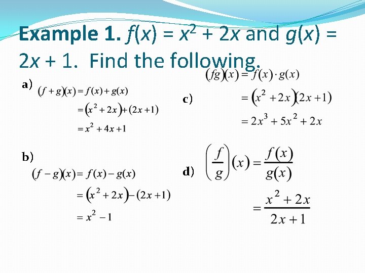 Example 1. f(x) = x 2 + 2 x and g(x) = 2 x