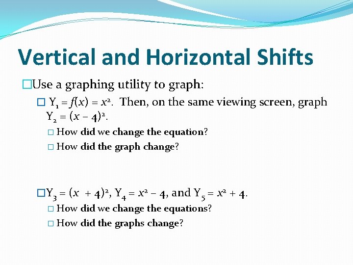 Vertical and Horizontal Shifts �Use a graphing utility to graph: � Y 1 =