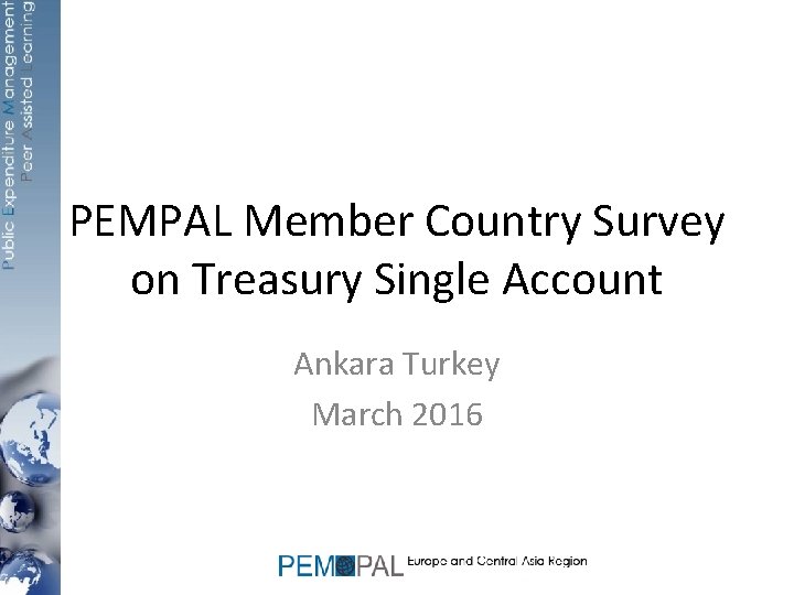 PEMPAL Member Country Survey on Treasury Single Account Ankara Turkey March 2016 