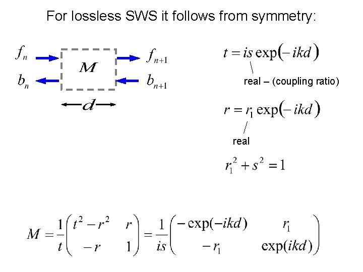 For lossless SWS it follows from symmetry: real – (coupling ratio) real 