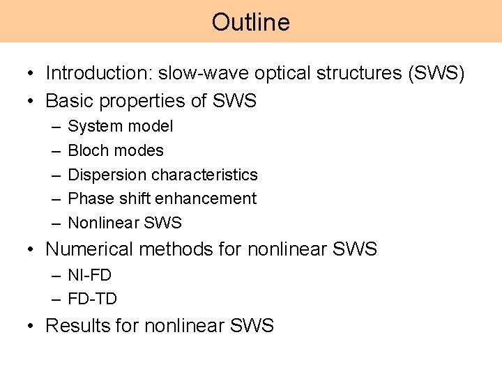 Outline • Introduction: slow-wave optical structures (SWS) • Basic properties of SWS – –