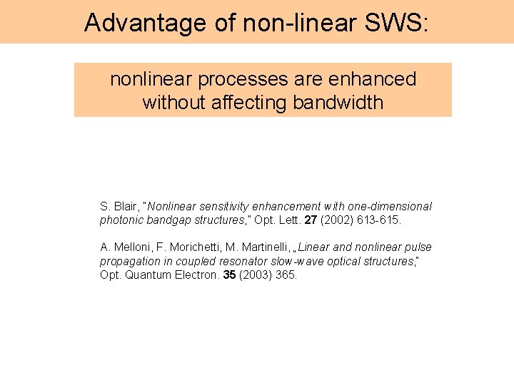 Advantage of non-linear SWS: nonlinear processes are enhanced without affecting bandwidth S. Blair, “Nonlinear