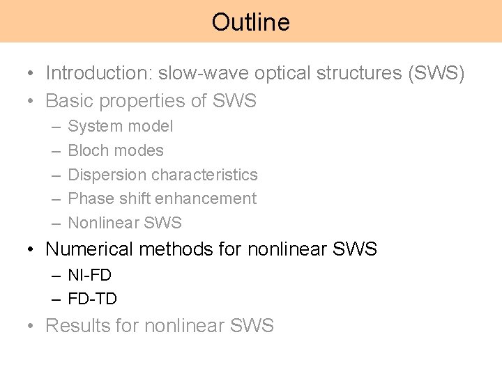 Outline • Introduction: slow-wave optical structures (SWS) • Basic properties of SWS – –