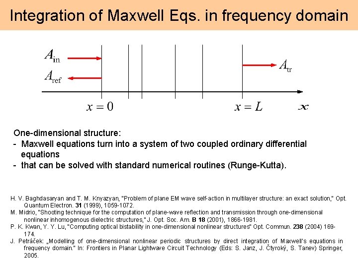 Integration of Maxwell Eqs. in frequency domain One-dimensional structure: - Maxwell equations turn into