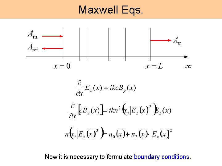 Maxwell Eqs. Now it is necessary to formulate boundary conditions. 