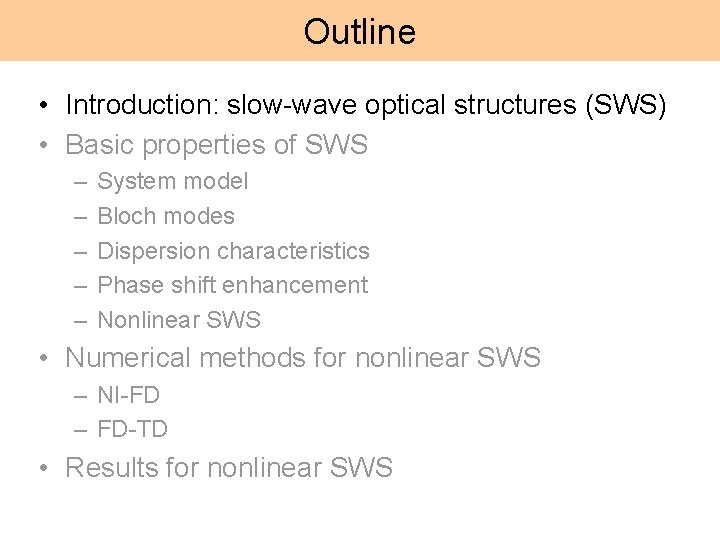 Outline • Introduction: slow-wave optical structures (SWS) • Basic properties of SWS – –