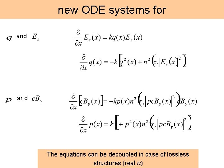 new ODE systems for and The equations can be decoupled in case of lossless