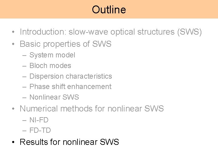 Outline • Introduction: slow-wave optical structures (SWS) • Basic properties of SWS – –