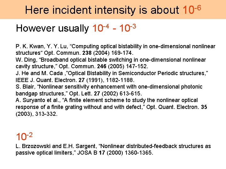 Here incident intensity is about 10 -6 However usually 10 -4 - 10 -3