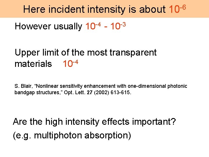 Here incident intensity is about 10 -6 However usually 10 -4 - 10 -3