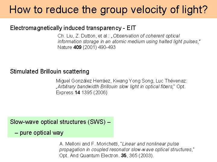 How to reduce the group velocity of light? Electromagnetically induced transparency - EIT Ch.